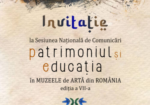 ”Patrimoniul și educația în muzeele de artă din România” – ediția a VII-a
